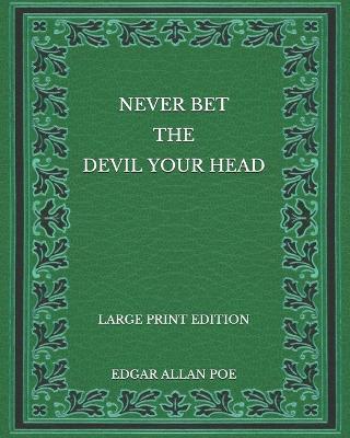 Book cover for Never Bet the Devil Your Head - Large Print Edition