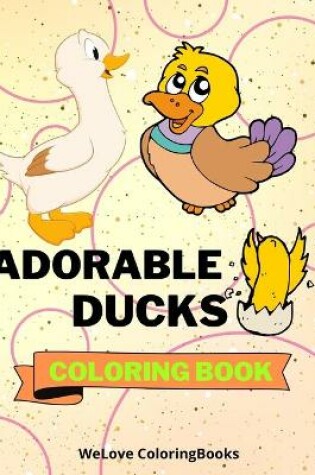 Cover of Adorable Ducks Coloring Book