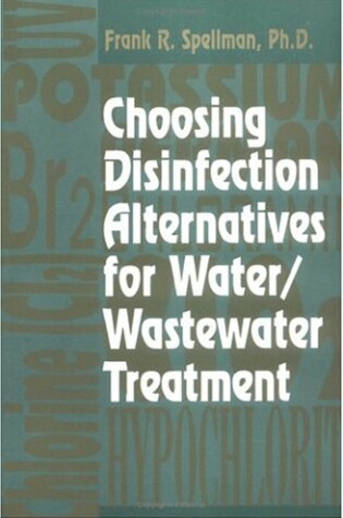 Cover of Choosing Disinfection Alternatives for Water/Wastewater Treatment Plants