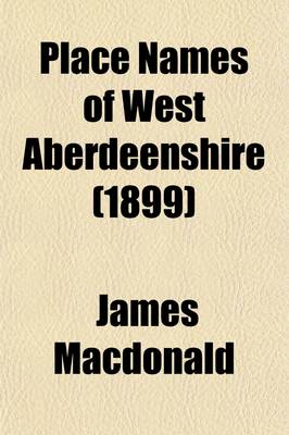 Book cover for Place Names of West Aberdeenshire (Volume 21)