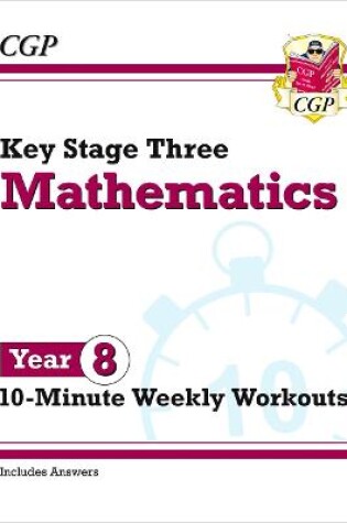 Cover of KS3 Year 8 Maths 10-Minute Weekly Workouts