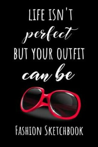 Cover of Life Isn't Perfect But Your Outfit Can Be