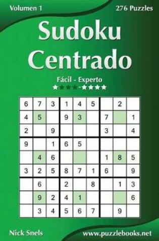 Cover of Sudoku Centrado - De Fácil a Experto - Volumen 1 - 276 Puzzles