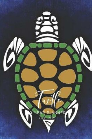 Cover of 2020-2029 10 Ten Year Planner Monthly Calendar Turtle Tortoise Goals Agenda Schedule Organizer