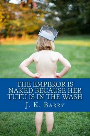 Cover of The Emperor is Naked Because Her Tutu is in the Wash