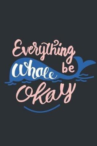 Cover of Everything Whale Be Okay
