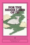 Book cover for For the Sheer Lamb of It!