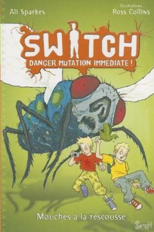 Cover of Switch, Danger Mutation Imm'diate. Le Combat Des Mouches, Tome 2 T2