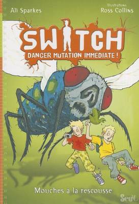 Book cover for Switch, Danger Mutation Imm'diate. Le Combat Des Mouches, Tome 2 T2