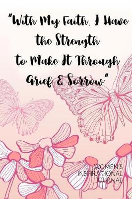 Book cover for "With My Faith, I Have the Strength to Make It Through Grief & Sorrow" Women's Inspirational Journal