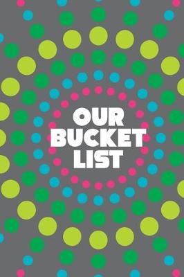 Book cover for Our Bucket List