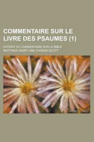 Cover of Commentaire Sur Le Livre Des Psaumes; Extrait Du Commentaire Sur La Bible (1 )