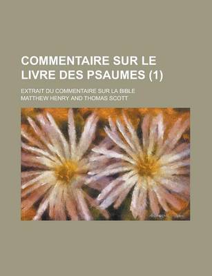 Book cover for Commentaire Sur Le Livre Des Psaumes; Extrait Du Commentaire Sur La Bible (1 )