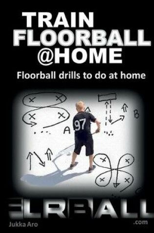 Cover of Train Floorball at Home