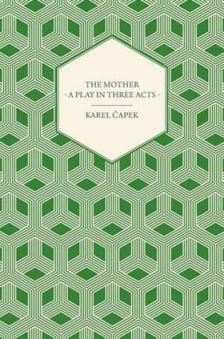 Cover of The Mother - A Play in Three Acts