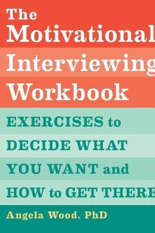 The Motivational Interviewing Workbook