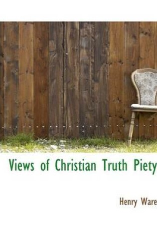 Cover of Views of Christian Truth Piety