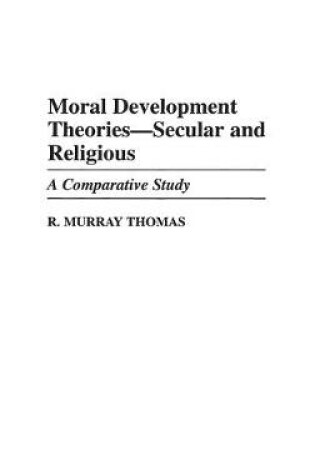 Cover of Moral Development Theories -- Secular and Religious