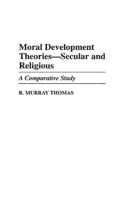 Book cover for Moral Development Theories -- Secular and Religious