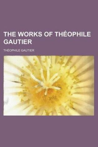 Cover of The Works of Theophile Gautier (Volume 18)