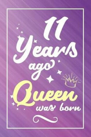 Cover of 11 Years Ago Queen Was Born