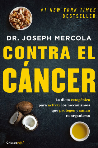 Cover of Contra el cáncer / Fat for Fuel: A Revolutionary Diet to Combat Cancer, Boost Brain Power, and Increase Your Energy