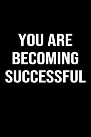 Cover of You Are Becoming Successful