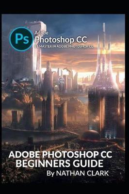 Book cover for Adobe Photoshop CC Beginners Guide