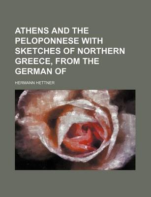 Book cover for Athens and the Peloponnese with Sketches of Northern Greece, from the German of