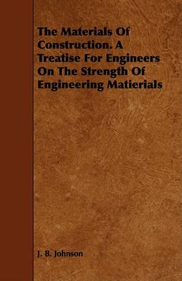 Book cover for The Materials Of Construction. A Treatise For Engineers On The Strength Of Engineering Matierials