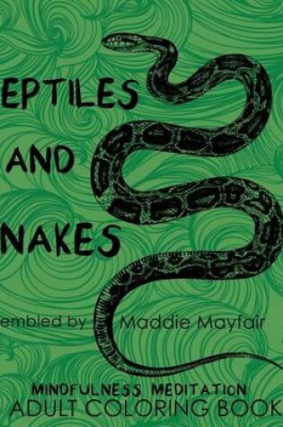 Cover of Reptiles and Snakes Mindfulness Meditation Adult Coloring Book