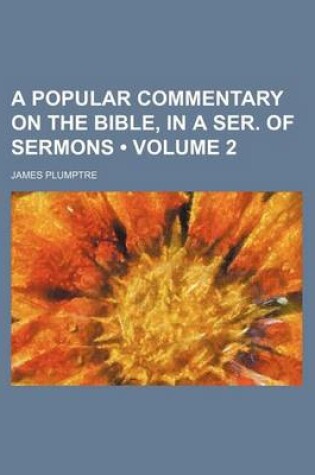 Cover of A Popular Commentary on the Bible, in a Ser. of Sermons (Volume 2)