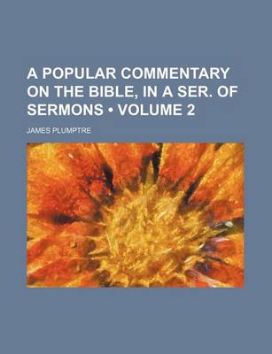 Book cover for A Popular Commentary on the Bible, in a Ser. of Sermons (Volume 2)