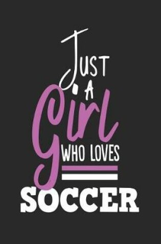 Cover of Just A Girl Who Loves Soccer