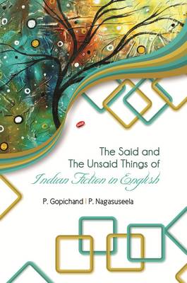 Book cover for The Said and the Unsaid Things of Indian Fiction in English