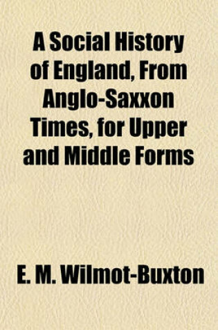 Cover of A Social History of England, from Anglo-Saxxon Times, for Upper and Middle Forms