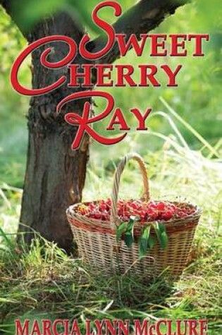 Cover of Sweet Cherry Ray