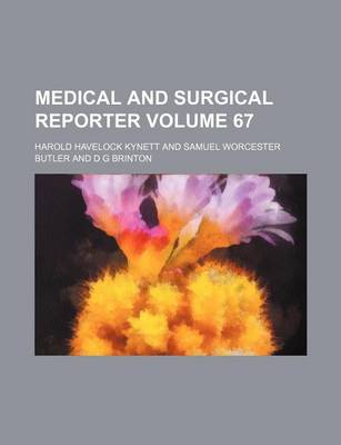 Book cover for Medical and Surgical Reporter Volume 67