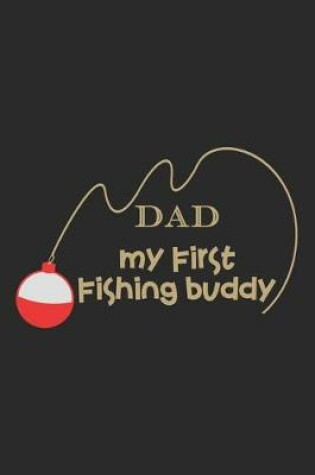 Cover of Dad my first fishing buddy
