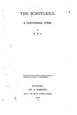 Book cover for The Schuylkill, a Centennial Poem