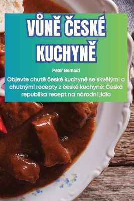 Cover of VŮnĚ Česk� KuchynĚ