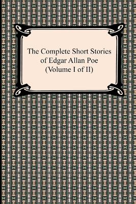 Book cover for The Complete Short Stories of Edgar Allan Poe (Volume I of II)