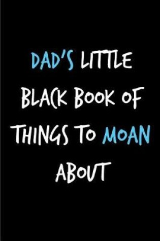 Cover of Dad's Little Black Book of Things To Moan About