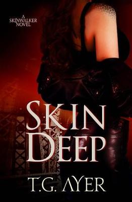 Skin Deep by T G Ayer