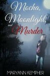 Book cover for Mocha, Moonlight, and Murder