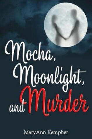 Cover of Mocha, Moonlight, and Murder