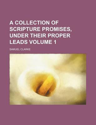 Book cover for A Collection of Scripture Promises, Under Their Proper Leads Volume 1