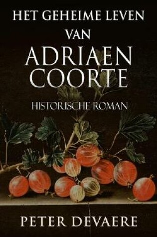 Cover of Het geheime leven van Adriaen Coorte