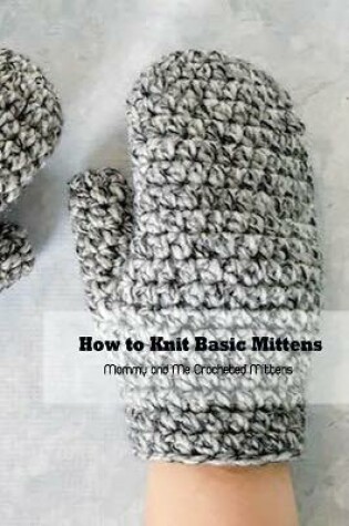 Cover of How to Knit Basic Mittens