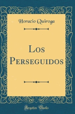 Cover of Los Perseguidos (Classic Reprint)